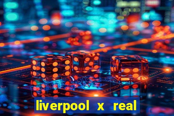 liverpool x real madrid ao vivo futemax